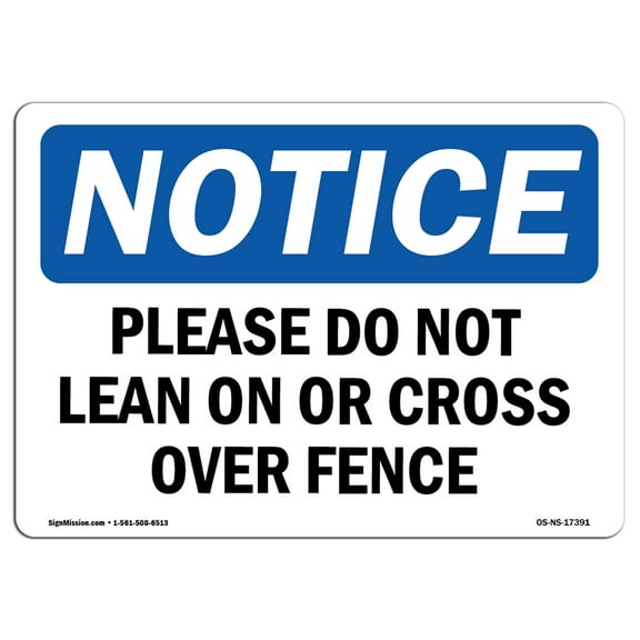 SignMission OS-NS-D-57-L-17391 OSHA Notice Sign - Please Do Not Lean on or Cross Over Fence