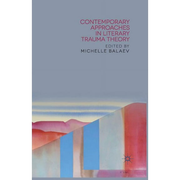 Contemporary Approaches in Literary Trauma Theory, (Paperback)
