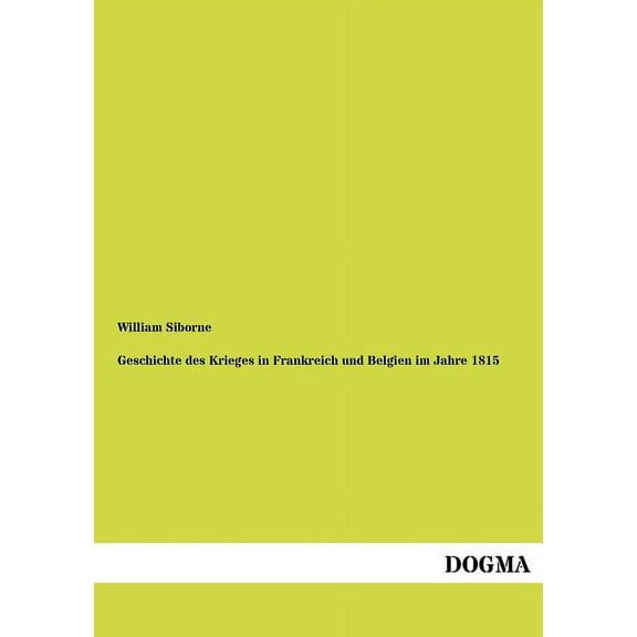 Geschichte Des Krieges in Frankreich Und Belgien Im Jahre 1815