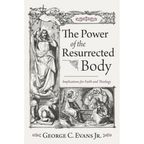 The Power of the Resurrected Body, (Hardcover)