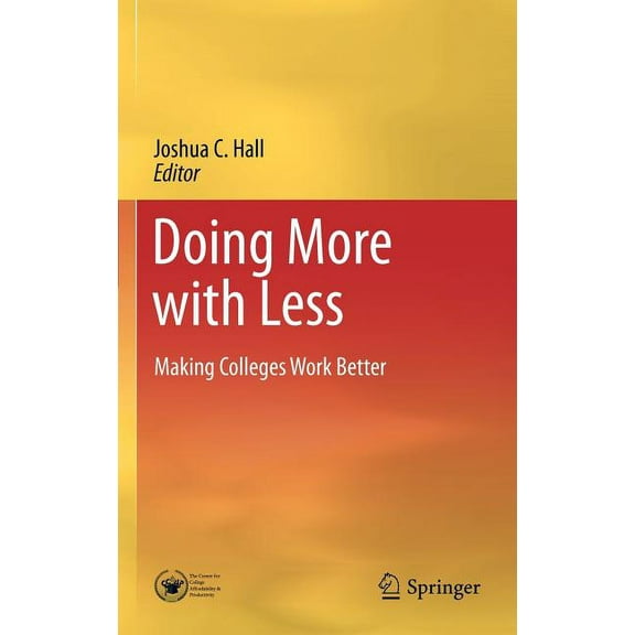 Doing More with Less: Making Colleges Work Better, (Hardcover)