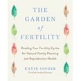 thumbnail image 1 of Pre-Owned The Garden of Fertility: A Guide to Charting Your Fertility Signals to Prevent or Achieve Pregnancy-Naturally-And to Gauge Your Reproductive Health (Paperback) 1583331824 9781583331828, 1 of 2
