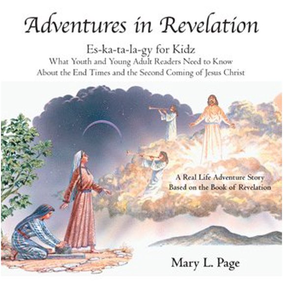 Pre-Owned Adventures in Revelation: Es-Ka-Ta-La-Gy for Kidz What Youth and Young Adult Readers Need to Know About the End Times and the Second Coming of Jesus Christ (Paperback)