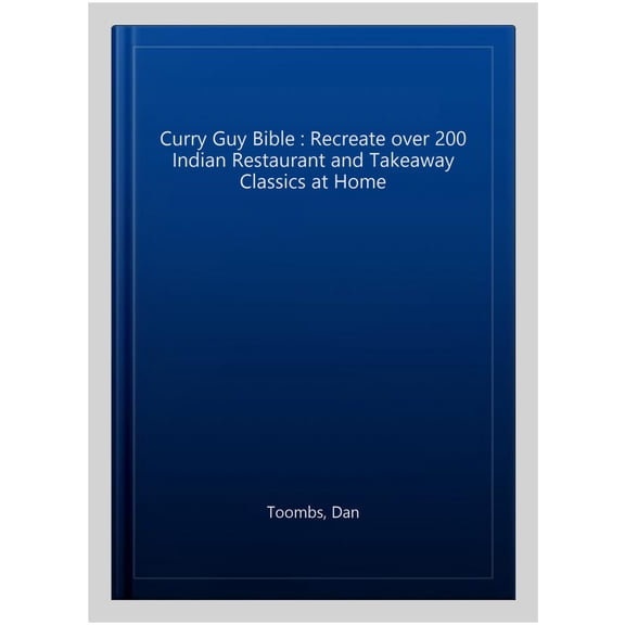 Pre-Owned The Curry Guy Bible : Recreate Over 200 Indian Restaurant and Takeaway Classics at Home (Hardcover)