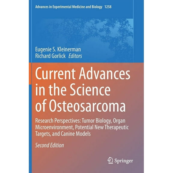 Advances in Experimental Medicine and Bi Current Advances in the Science of Osteosarcoma: Research Perspectives: Tumor Biology, Organ Microenvironment, Potential, Book 1258, (Hardcover)