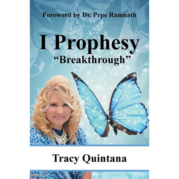 I Prophesy: "Breakthrough" (Paperback) by Tracy Quintana