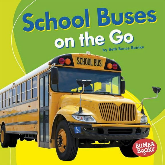 Bumba Books (R) -- Machines That Go: School Buses on the Go (Hardcover)