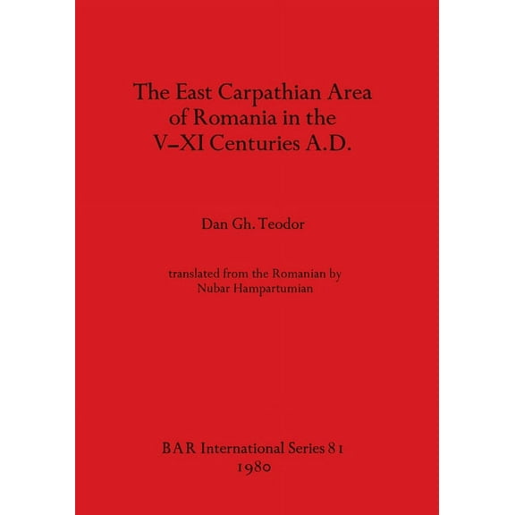 BAR International: The East Carpathian Area of Romania in the V-XI Centuries A.D. (Paperback)