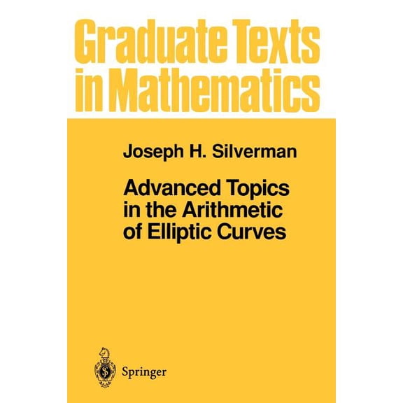 Graduate Texts in Mathematics Advanced Topics in the Arithmetic of Elliptic Curves, Book 151, (Paperback)