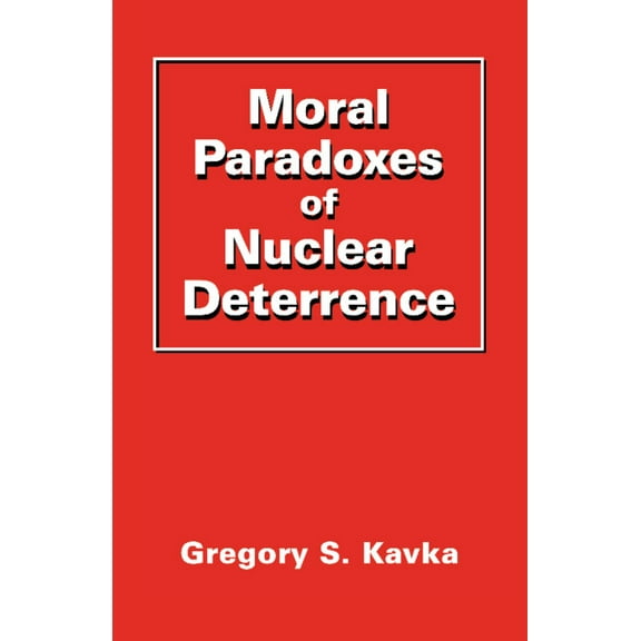 Moral Paradoxes of Nuclear Deterrence, (Paperback)