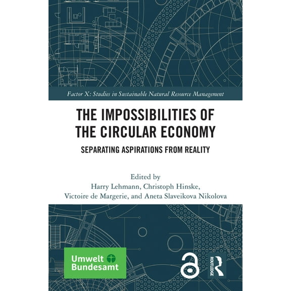 Factor X: Studies in Sustainable Natural The Impossibilities of the Circular Economy: Separating Aspirations from Reality, (Paperback)