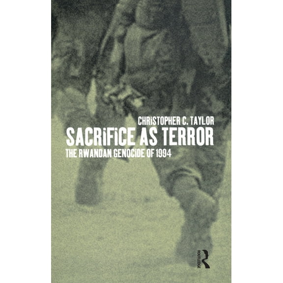 Global Issues Sacrifice as Terror: The Rwandan Genocide of 1994, (Paperback)