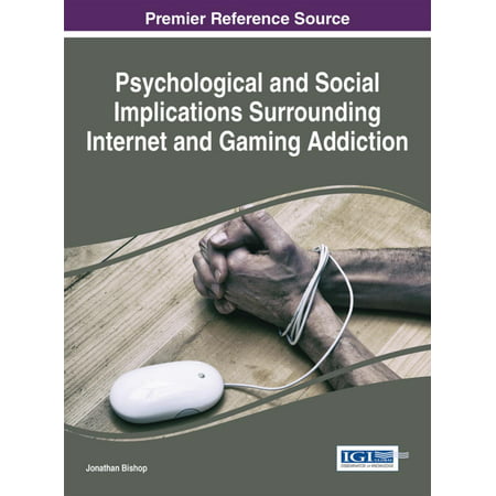 Psychological and Social Implications Surrounding Internet and Gaming Addiction -