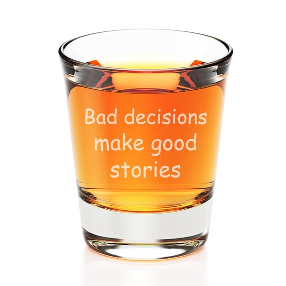 Bad Decisions Make Good Stories Engraved Fluted Shot Glass