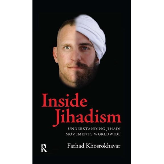 Inside Jihadism: Understanding Jihadi Movements Worldwide, (Hardcover)