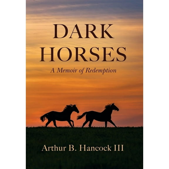 Dark Horses: A Memoir of Redemption, (Hardcover)