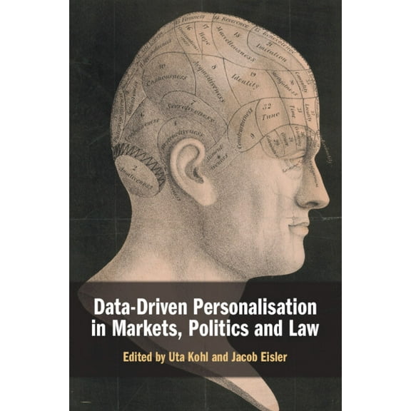 Data-Driven Personalisation in Markets, Politics and Law, (Paperback)