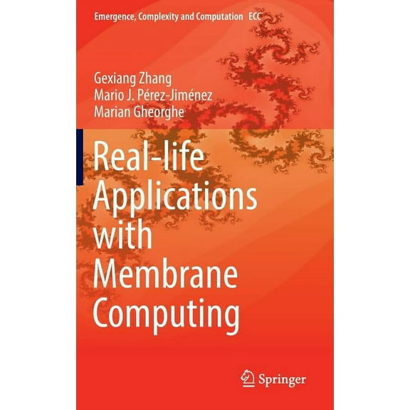 Emergence, Complexity and Computation Real-Life Applications with Membrane Computing, Book 25, (Hardcover)