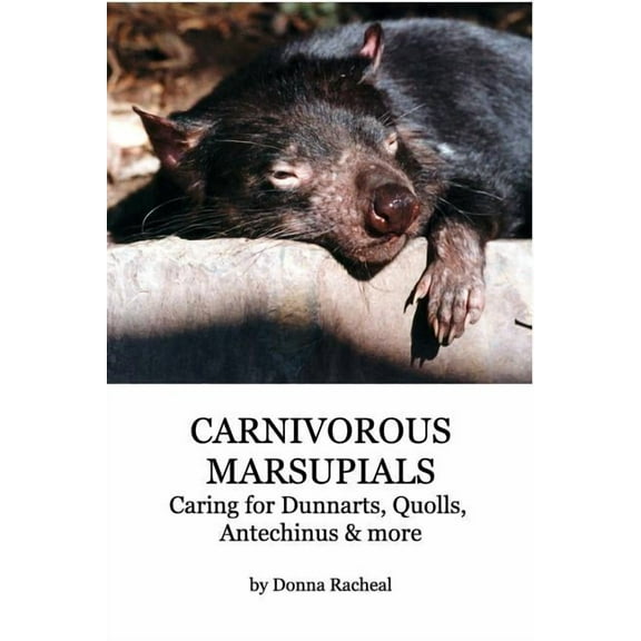 Carnivorous Marsupials - Caring for: a guide to keeping Dunnarts, Quolls, Antechinus & more, (Paperback)