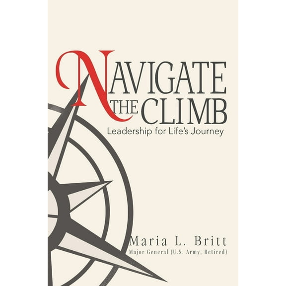 Navigate the Climb: Leadership for Life's Journey, (Paperback)