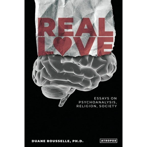 Real Love : Essays on Psychoanalysis, Religion, Society (Paperback)