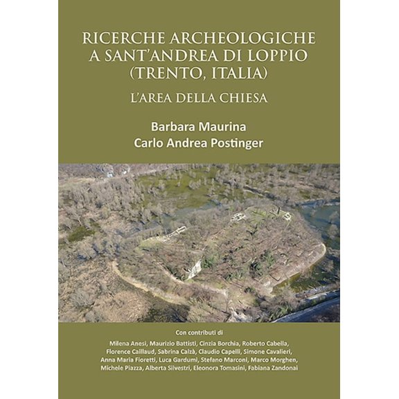 Ricerche Archeologiche a Sant'andrea Di Loppio (Trento, Italia): L'Area Della Chiesa (Paperback)