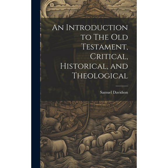An Introduction to The Old Testament, Critical, Historical, and Theological (Hardcover)