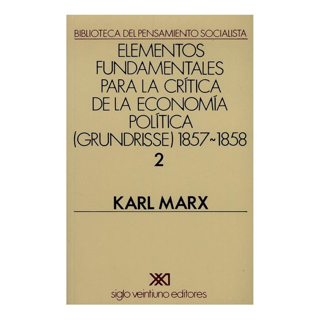 Elementos Fundamentales Para laCritica de laEconomía Política Siglo Xxi Editores Karl Marx (Carlos Marx)