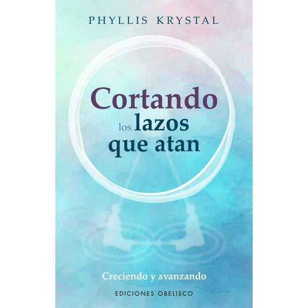 Libro Cortando Los Lazos Que Atan Tapa Blanda, Autor Phyllis Krystal, Editorial Ediciones Obelisco