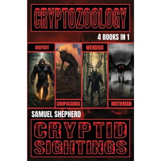 Cryptozoology A to Z: The Encyclopedia of Loch Monsters Sasquatch