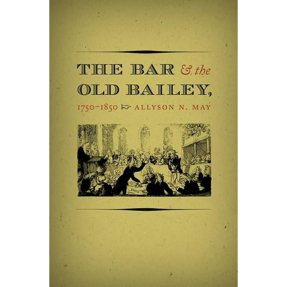 Studies in Legal History The Bar and the Old Bailey, 1750-1850, (Paperback)