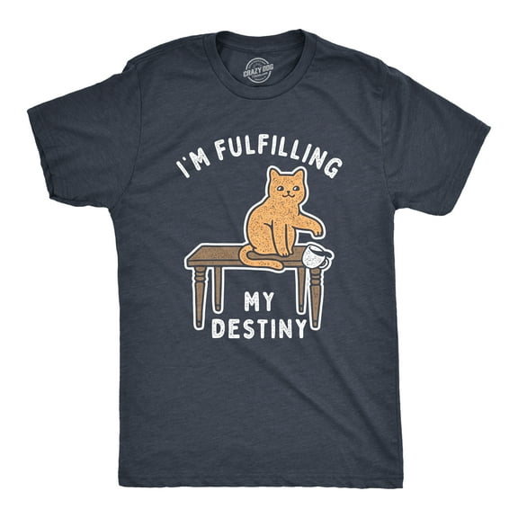 Mens Im Fulfilling My Destiny Cat T Shirt Funny Sarcastic Gift for Kitten Lover Cool Gift Graphic Tees