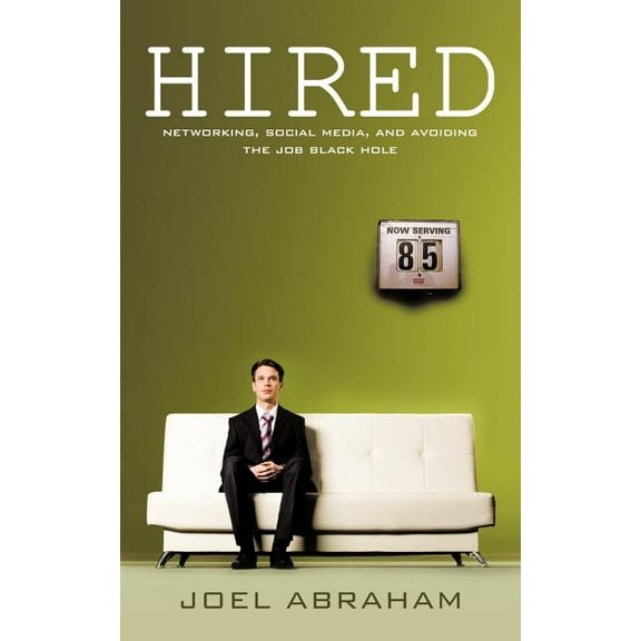 Hired! : Networking to Land the Job You Want