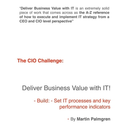 The CIO Challenge: Deliver Business Value with IT! – Build: - Set IT processes and key performance indicators - (Best Value Performance Indicators)