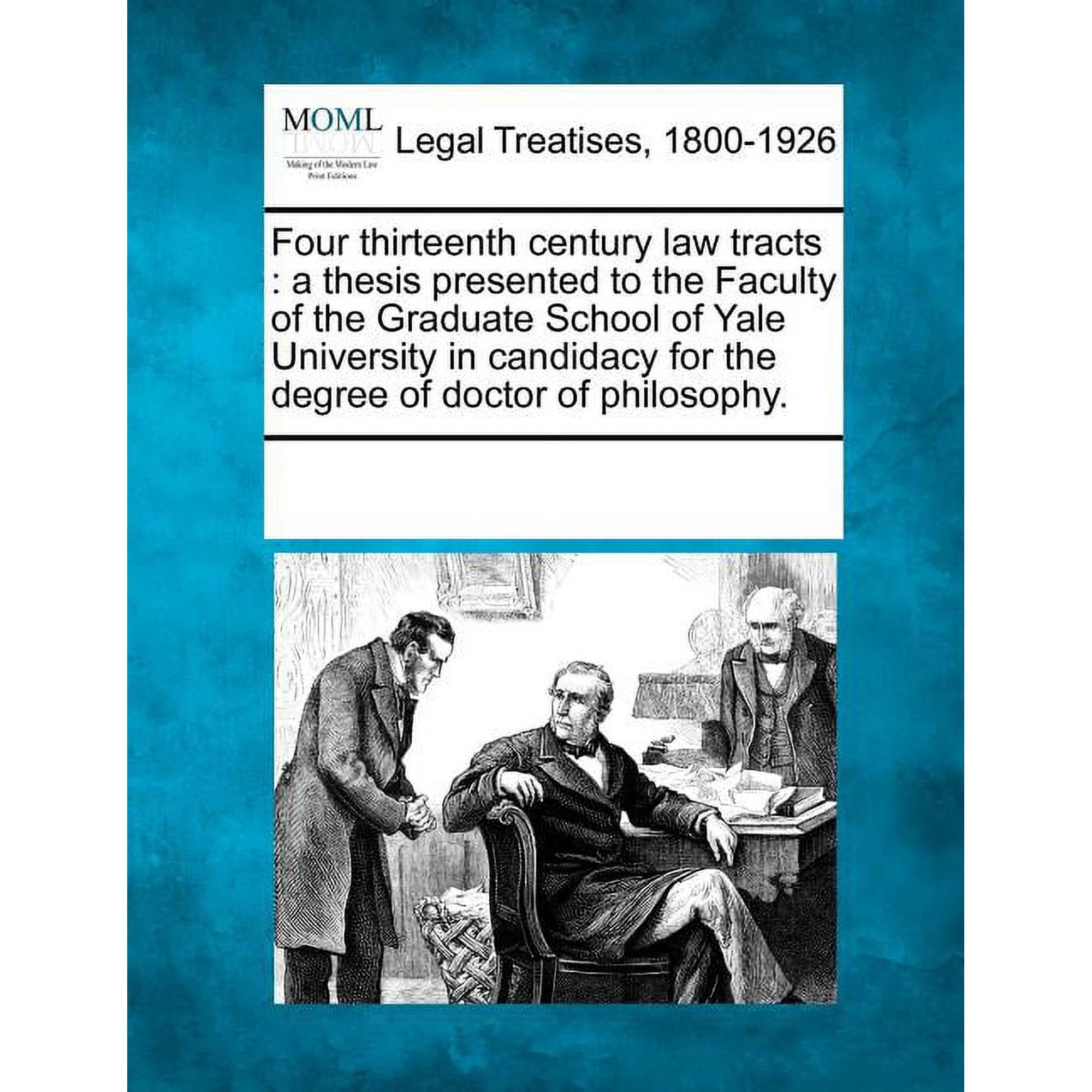 Four Thirteenth Century Law Tracts: A Thesis Presented to the Faculty of the Graduate School of Yale University in Candidacy for the Degree of Doctor of Philosophy. (Paperback)