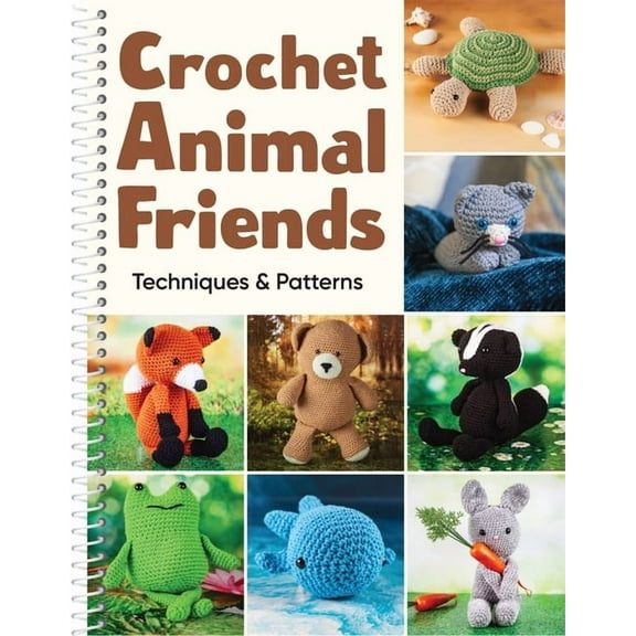 Crochet Animal Friends: Techniques & Patterns (Spiral-bound)