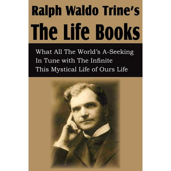 Ralph Waldo Trine'sThe Life Books, (Paperback)