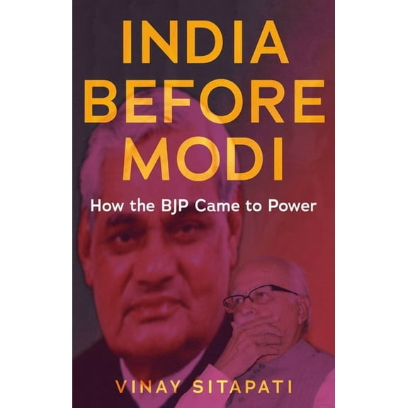 India Before Modi: How the Bjp Came to Power, (Hardcover)
