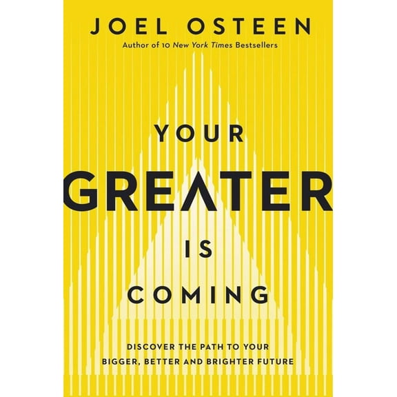 Your Greater Is Coming: Discover the Path to Your Bigger, Better, and Brighter Future (Hardcover)