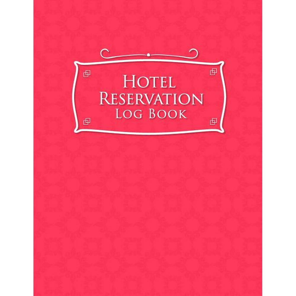 Hotel Reservation Log Book: Hotel Reservation Log Book : Booking