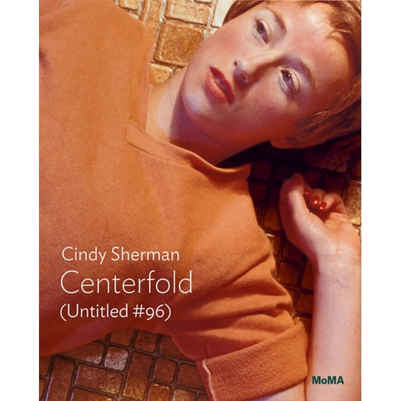 Cindy Sherman: Centerfold (Untitled #96): MoMA One on One Series, (Paperback)