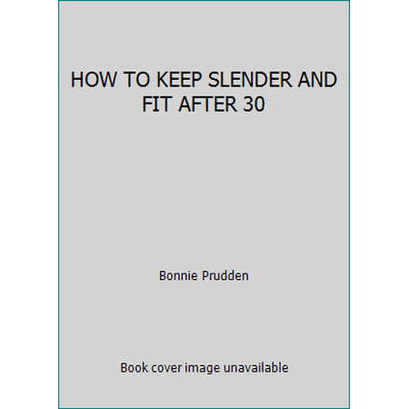 HOW TO KEEP SLENDER AND FIT AFTER 30, Used [Paperback]