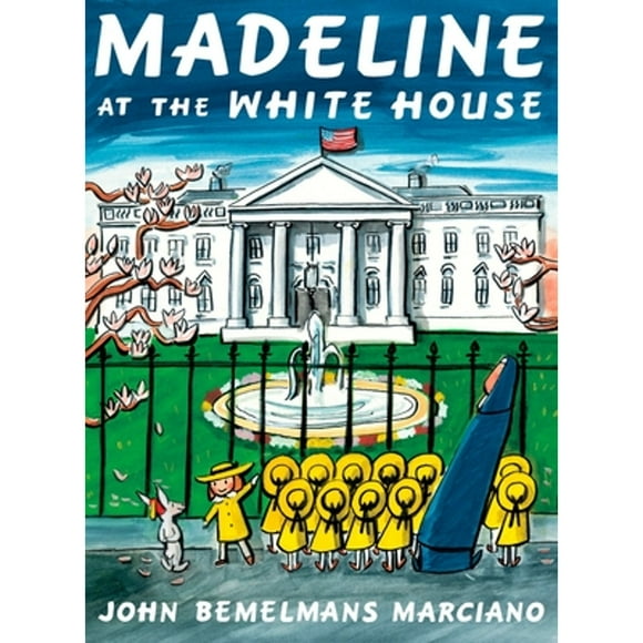 Pre-Owned Madeline at the White House (Hardcover 9780670012282) by John Bemelmans Marciano