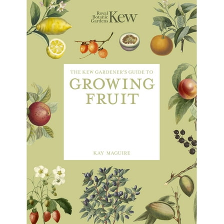 Kew Experts The Kew Gardener's Guide to Growing Fruit: Paperback Reissue, (Paperback)