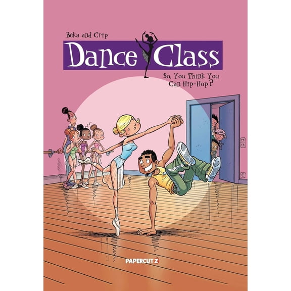 Pre-Owned Dance Class Graphic Novels Dance Class Vol. 1: So, You Think You Can Hip-Hop?, Book 1, (Hardcover)