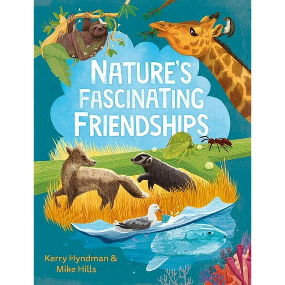 Nature's Fascinating Friendships: Survival of the Friendliest - How Plants and Animals Work Together, (Hardcover)