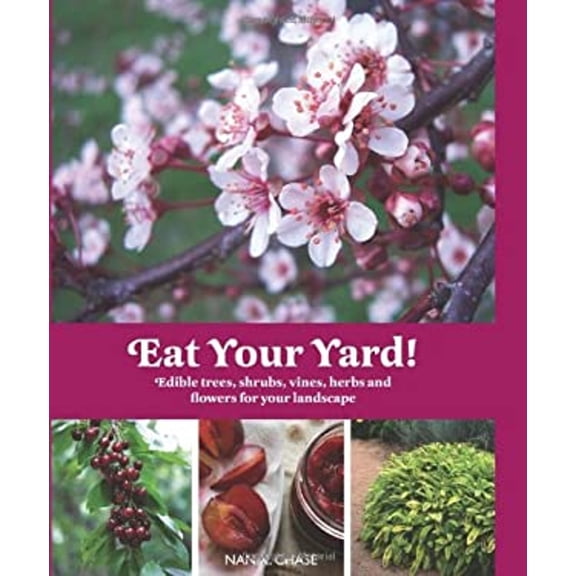 Pre-Owned Eat Your Yard : Edible Trees, Shrubs, Vines, Herbs, and Flowers For Your Landscape (Paperback)