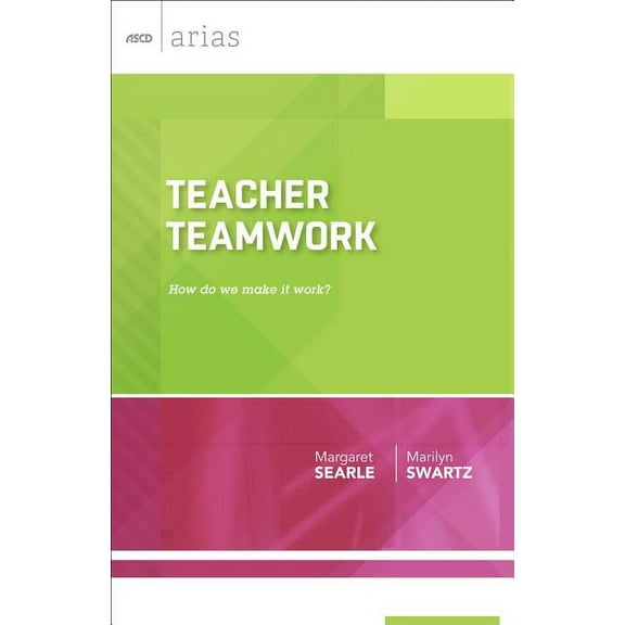 ASCD Arias Teacher Teamwork: How Do We Make It Work? (ASCD Arias), (Paperback)