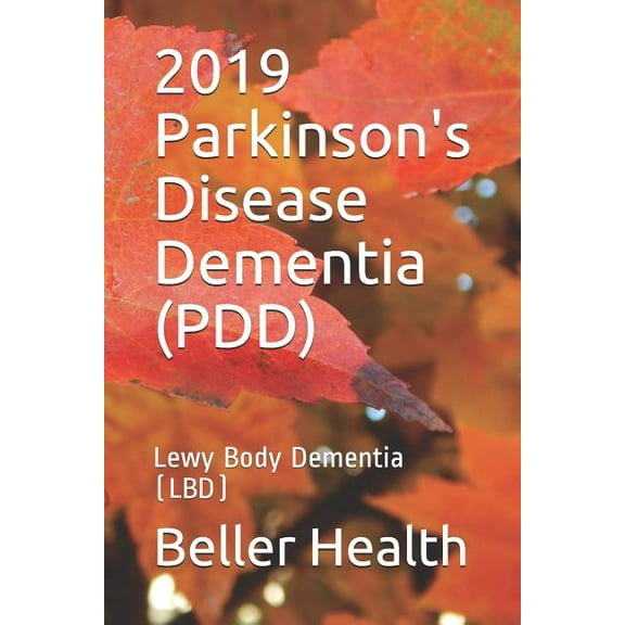 Dementia Risk Factors, Symptoms, Diagnos 2019 Parkinson's Disease Dementia (PDD): Lewy Body Dementia (LBD), Book 5, (Paperback)