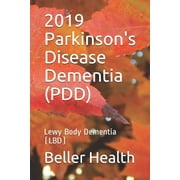 Dementia Risk Factors, Symptoms, Diagnosis, Stages, Treatmen: 2019 Parkinson's Disease Dementia (PDD) : Lewy Body Dementia (LBD) (Series #5) (Paperback)